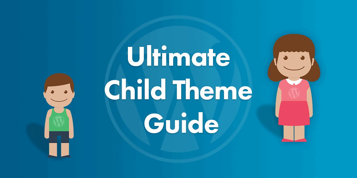 Ultimate Child Theme Guide