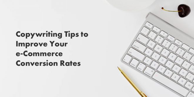 Simple copywriting tips to improve your e-commerce conversion rates ...
