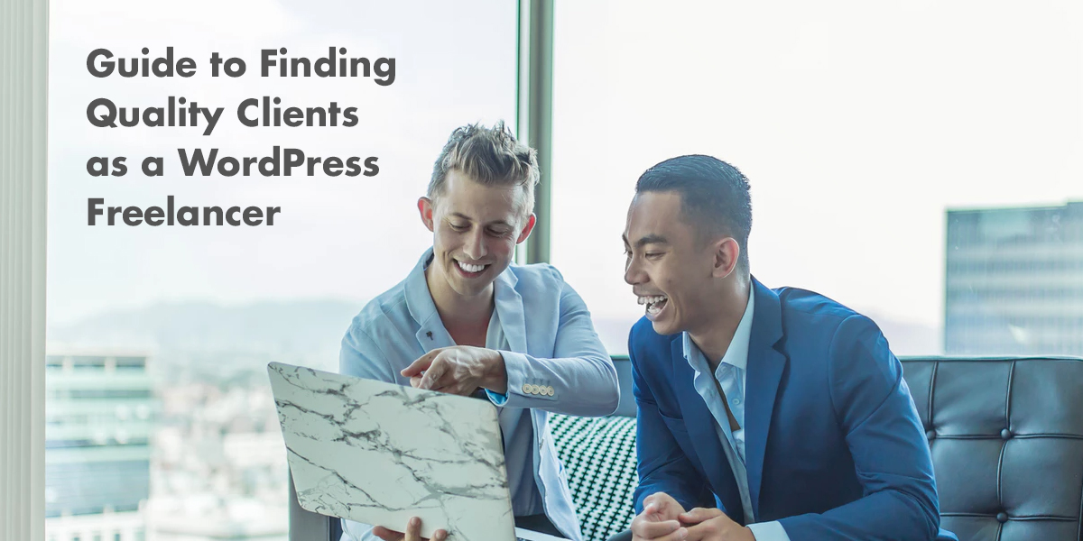 Guide to Finding Quality Clients as a WordPress Freelancer